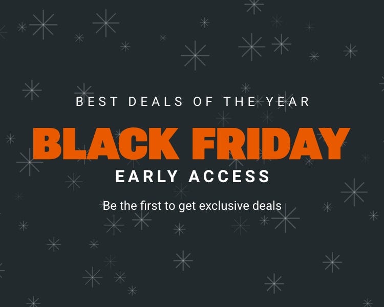 Be the first to access exclusive Black Friday deals—don’t miss out!