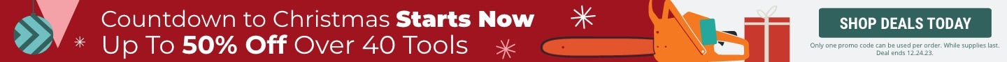 Countdown to Christmas starts now. Up to 50% off over 40 tools. only one promo code can be used per order.  while supplies last. ends 12/24/23