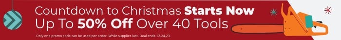 Countdown to Christmas starts now. Up to 50% off over 40 tools. only one promo code can be used per order.  while supplies last. ends 12/24/23