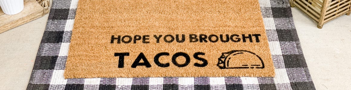 Hope you brought your tacos lettering baked into doormat