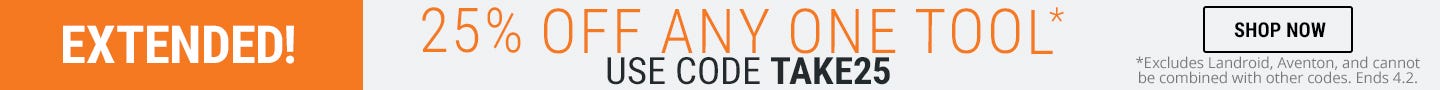 Extended! Take 25% off any 1 tool with code TAKE25. Excludes Landroid, Aventon and other discount codes. Ends 4.2.